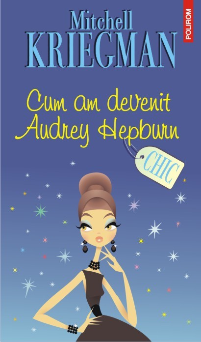 Cum am devenit Audrey Hepburn de Mitchell Kriegman